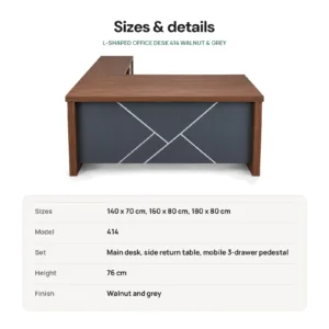 L-Shaped Office Desk 414 Walnut & Grey sizes and details: Sizes 140 x 70 cm, 160 x 80 cm, 180 x 80 cm; Model 414; Set Main desk, side return table, mobile 3-drawer pedestal; Height 76 cm